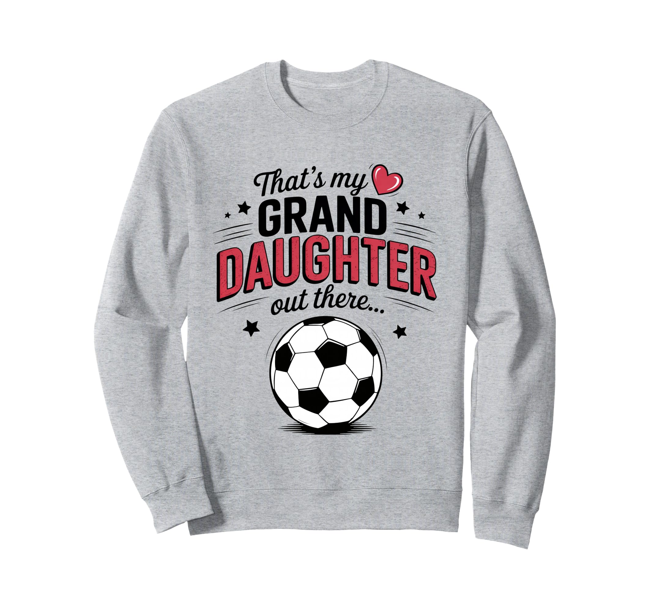 Thats My Granddaughter Out There Sweatshirt - Streetwear Style Unisex - T-Shirt, Sweatshirt, Hoodie