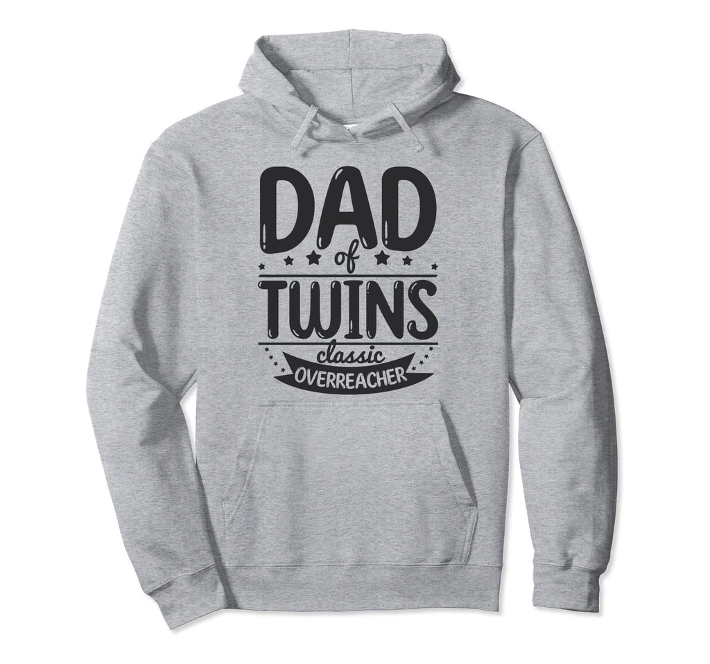 Dad Twins Overreacher Funny Twin Hoodie - Casual Everyday Wear Unisex - T-Shirt, Sweatshirt, Hoodie