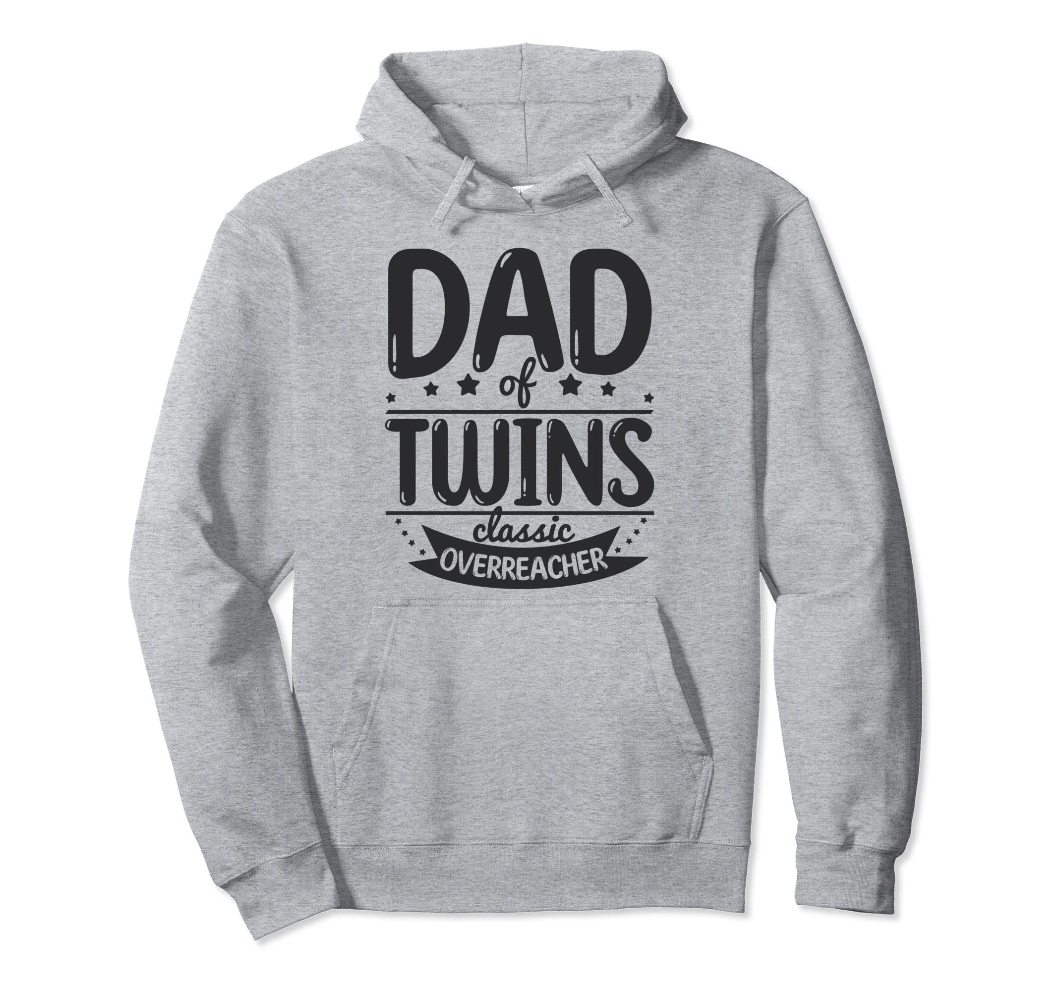 Dad Twins Overreacher Funny Twin Hoodie - Casual Everyday Wear Unisex - T-Shirt, Sweatshirt, Hoodie