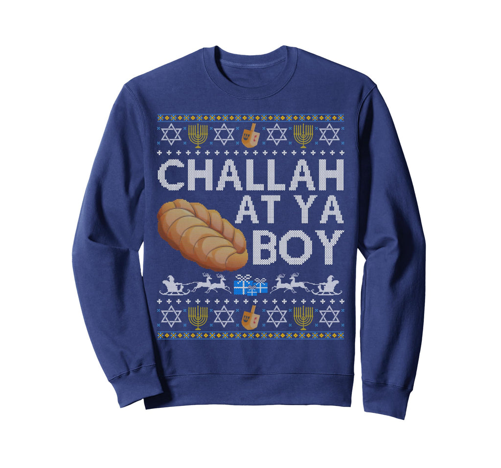 Challah Ya Ugly Hanukkah Dreidel Sweatshirt - Fun Novelty Design Men Women - T-Shirt, Sweatshirt, Hoodie