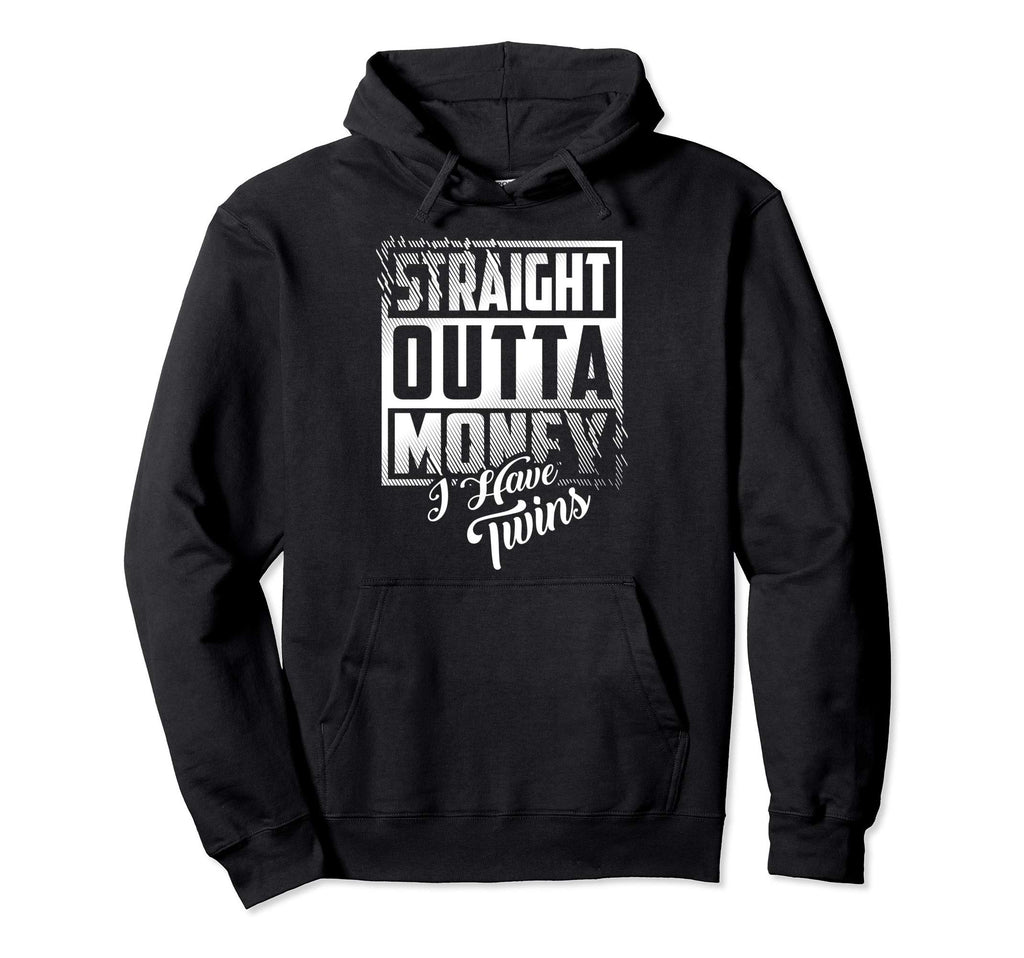 Straight Outta Money I Have Twins Hoodie - Trendy Graphic for Adults - T-Shirt, Sweatshirt, Hoodie