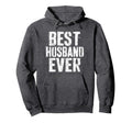 Best Husband Ever Married Fathers Day Hoodie - Graphic Print Unisex - T-Shirt, Sweatshirt, Hoodie