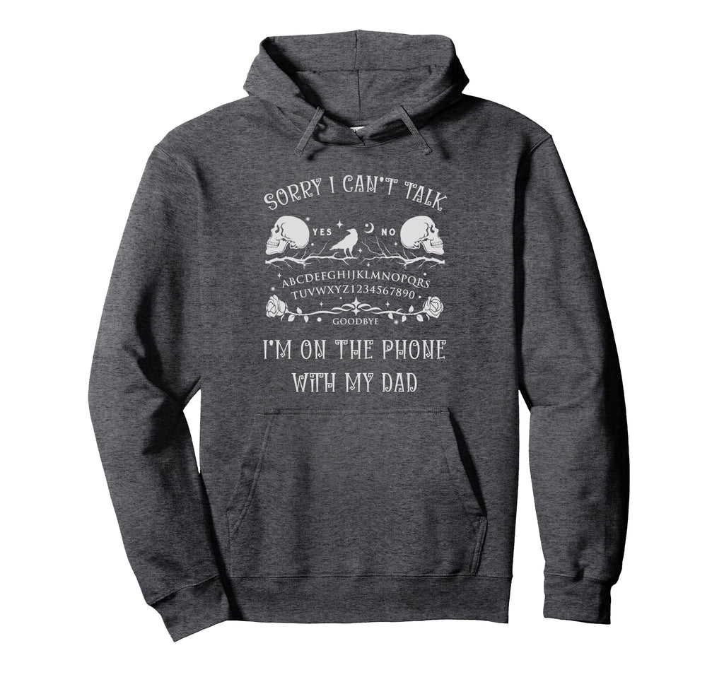 Ouija Board Sorry I Cant Talk Im Hoodie - Fun Novelty Design Men Women - T-Shirt, Sweatshirt, Hoodie