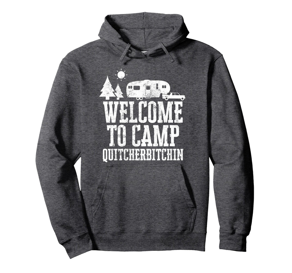 Funny Camping Quitcherbitchin Camp Hoodie - Custom Art Print for Adults - T-Shirt, Sweatshirt, Hoodie