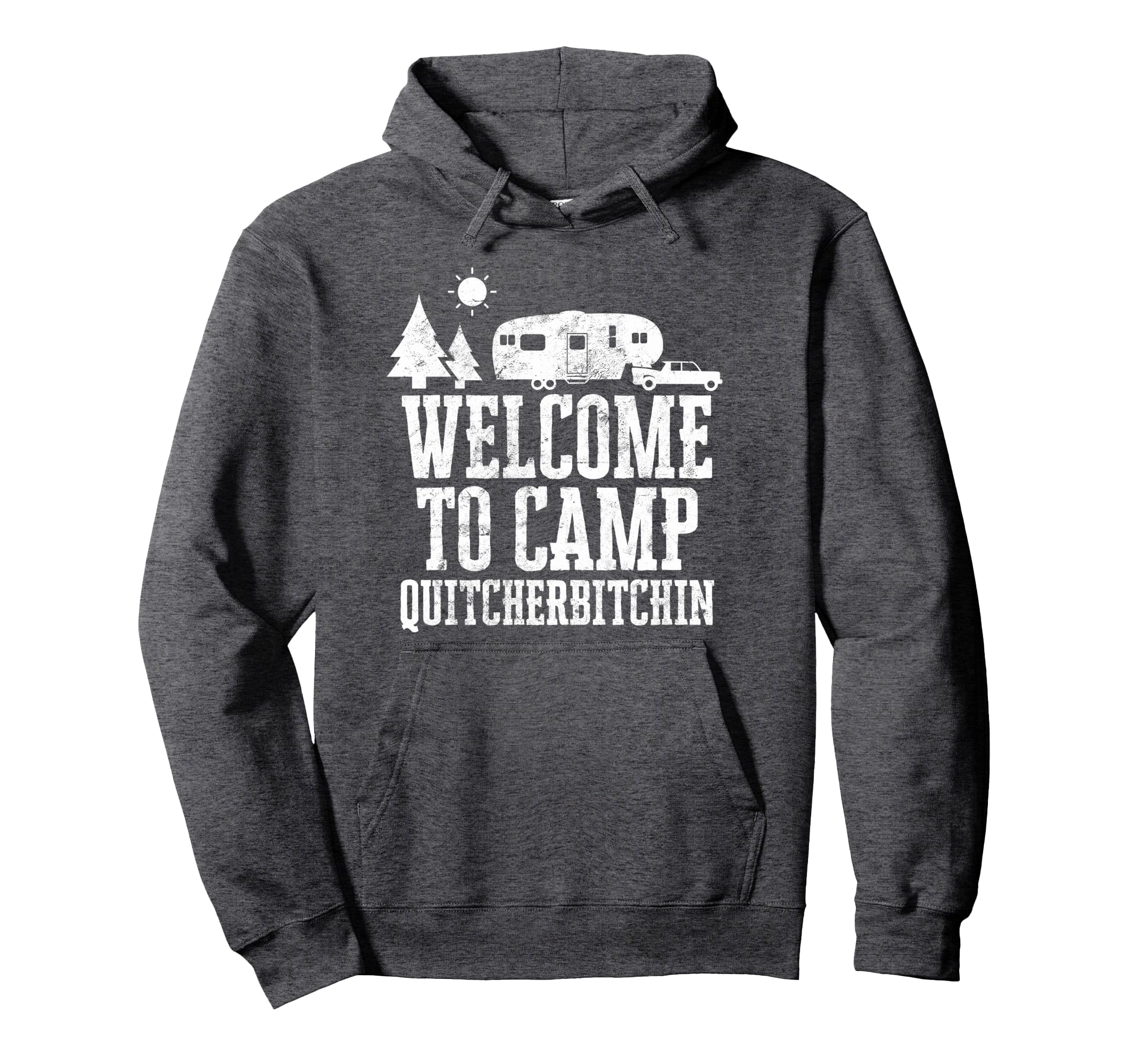 Funny Camping Quitcherbitchin Camp Hoodie - Custom Art Print for Adults - T-Shirt, Sweatshirt, Hoodie