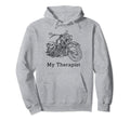 My Therapist Motorcycle Funny Dad Bike Hoodie - Streetwear Style Men Women - T-Shirt, Sweatshirt, Hoodie