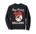 Busy Raising Ballers Funny Sweatshirt - Casual Everyday Wear Unisex - T-Shirt, Sweatshirt, Hoodie
