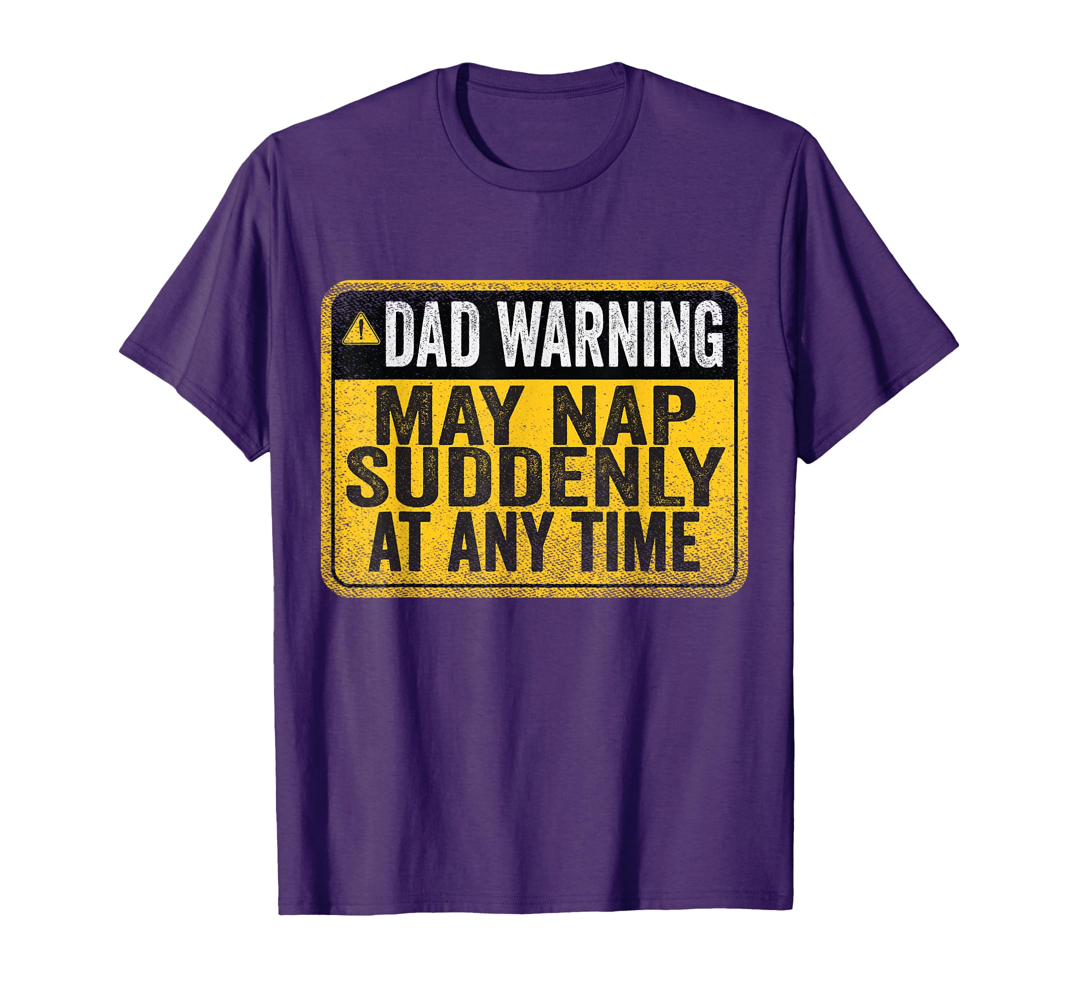 Dad Warning May Nap Suddenly Any T-Shirt - Casual Everyday Wear for Adults - T-Shirt, Sweatshirt, Hoodie