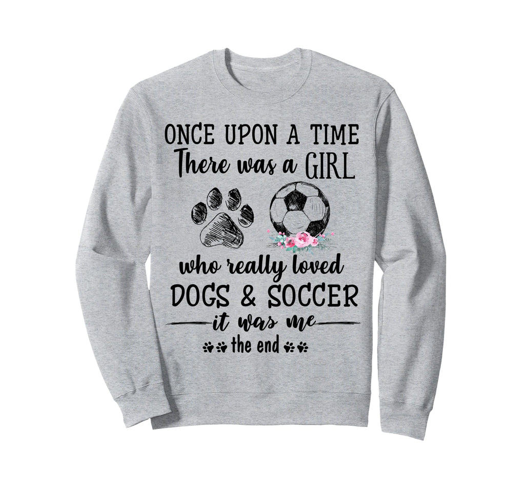 Once Upon Time There Was Loved Dogs Sweatshirt - Streetwear Style Unisex - T-Shirt, Sweatshirt, Hoodie