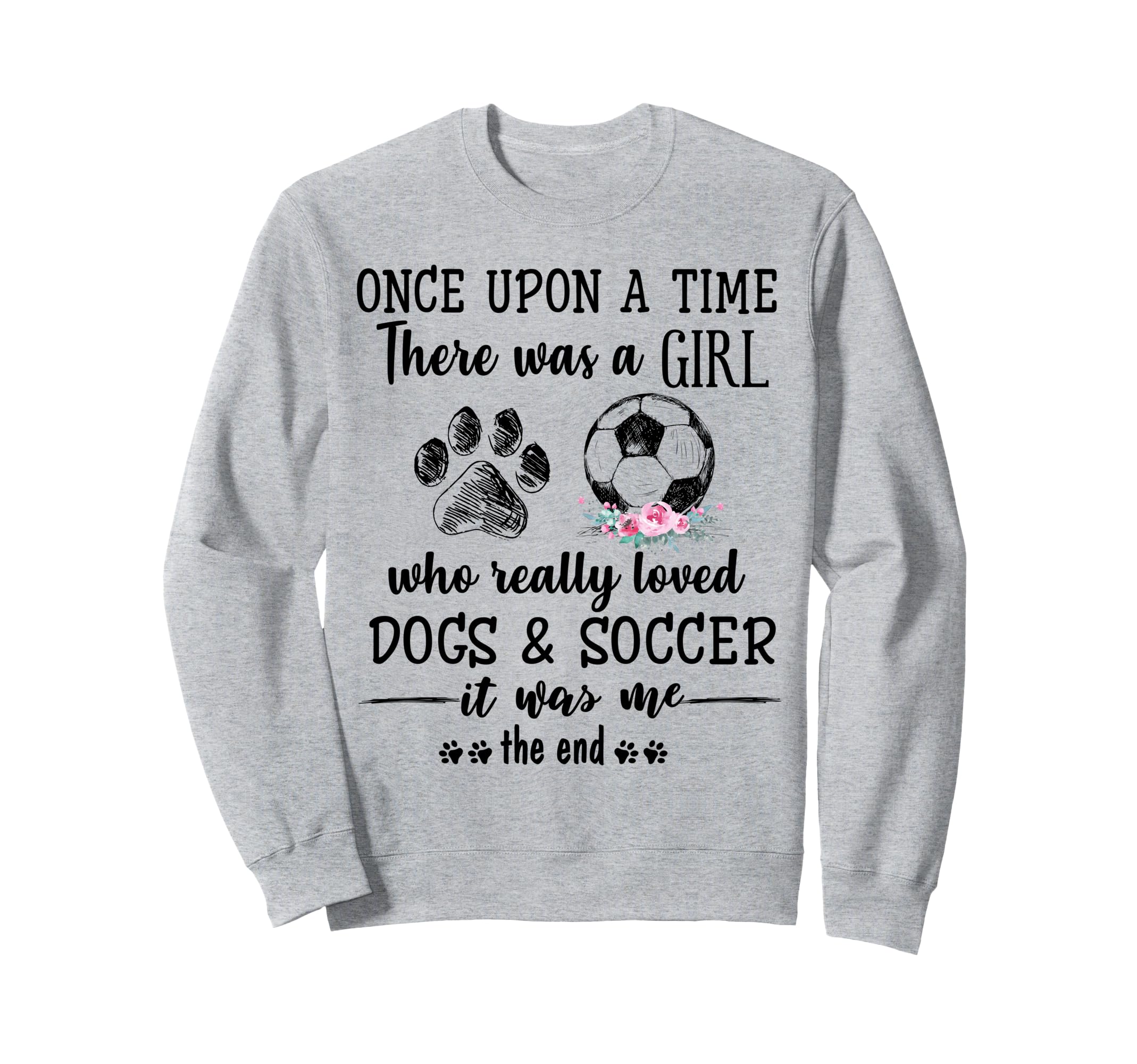 Once Upon Time There Was Loved Dogs Sweatshirt - Streetwear Style Unisex - T-Shirt, Sweatshirt, Hoodie