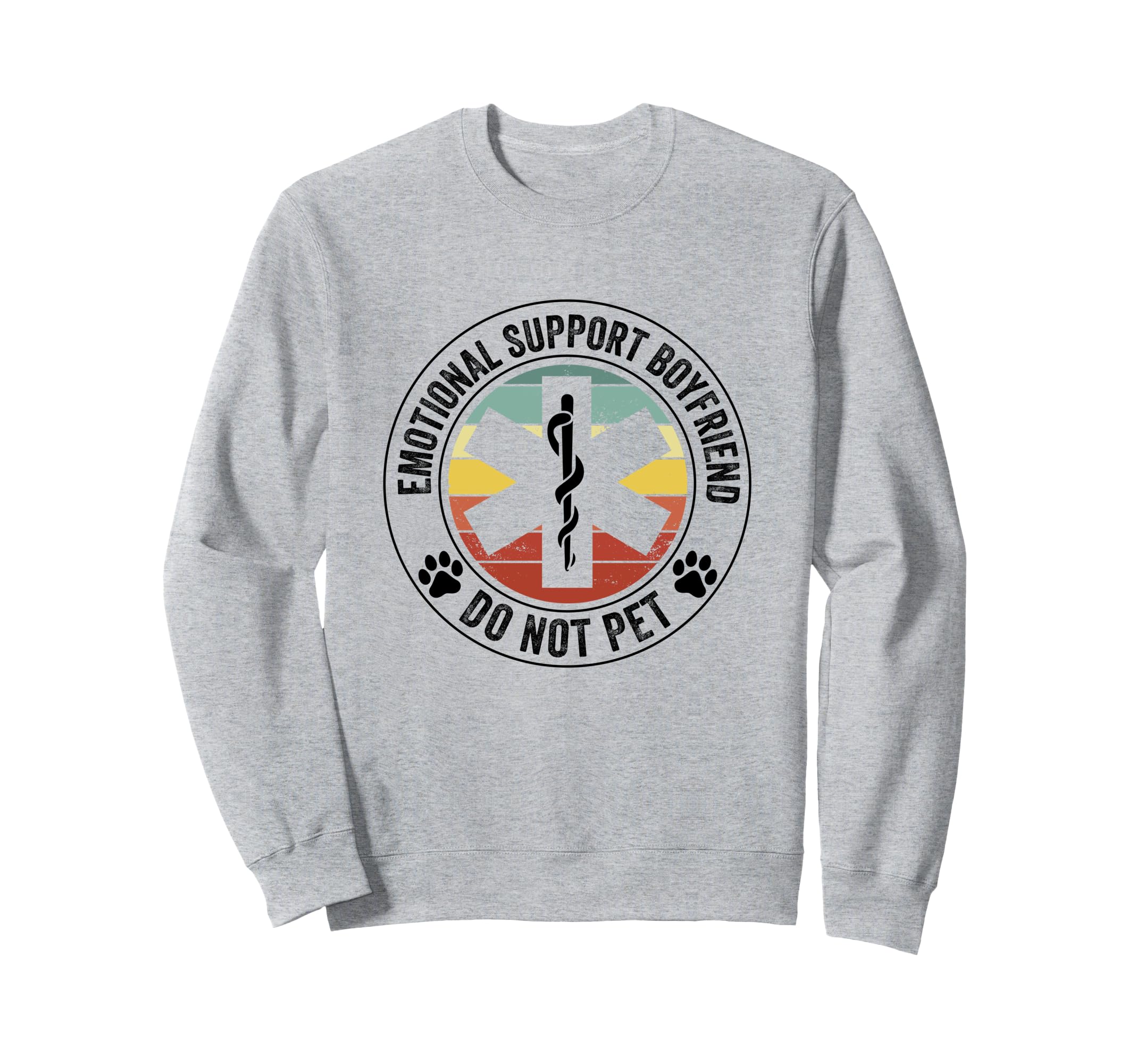 Emotional Support Boyfriend Do Not Sweatshirt - Graphic Print Men Women - T-Shirt, Sweatshirt, Hoodie