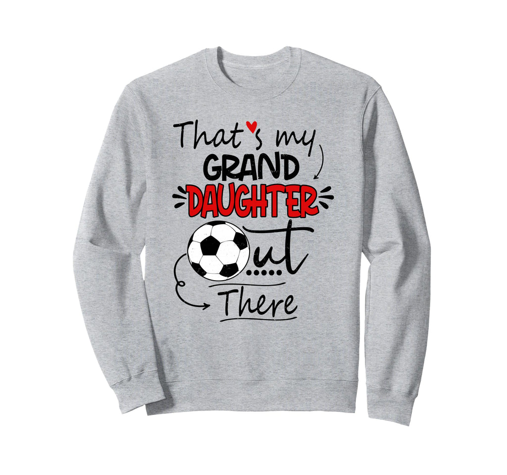 Thats My Granddaughter Out There Sweatshirt - Aesthetic Graphic Unisex - T-Shirt, Sweatshirt, Hoodie