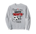 Thats My Granddaughter Out There Sweatshirt - Aesthetic Graphic Unisex - T-Shirt, Sweatshirt, Hoodie