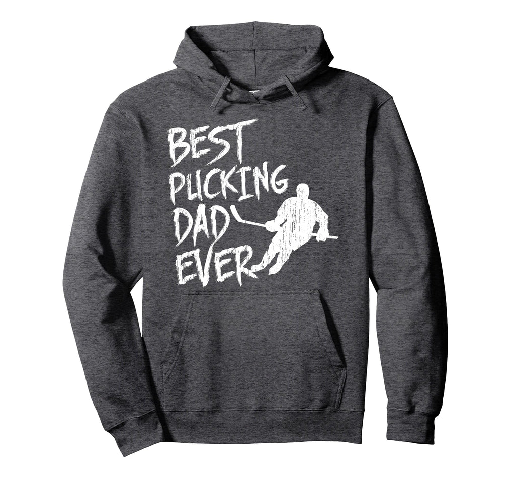 Best Pucking Dad Ever Funny Hockey Pun Hoodie - Novelty Apparel for Adults - T-Shirt, Sweatshirt, Hoodie