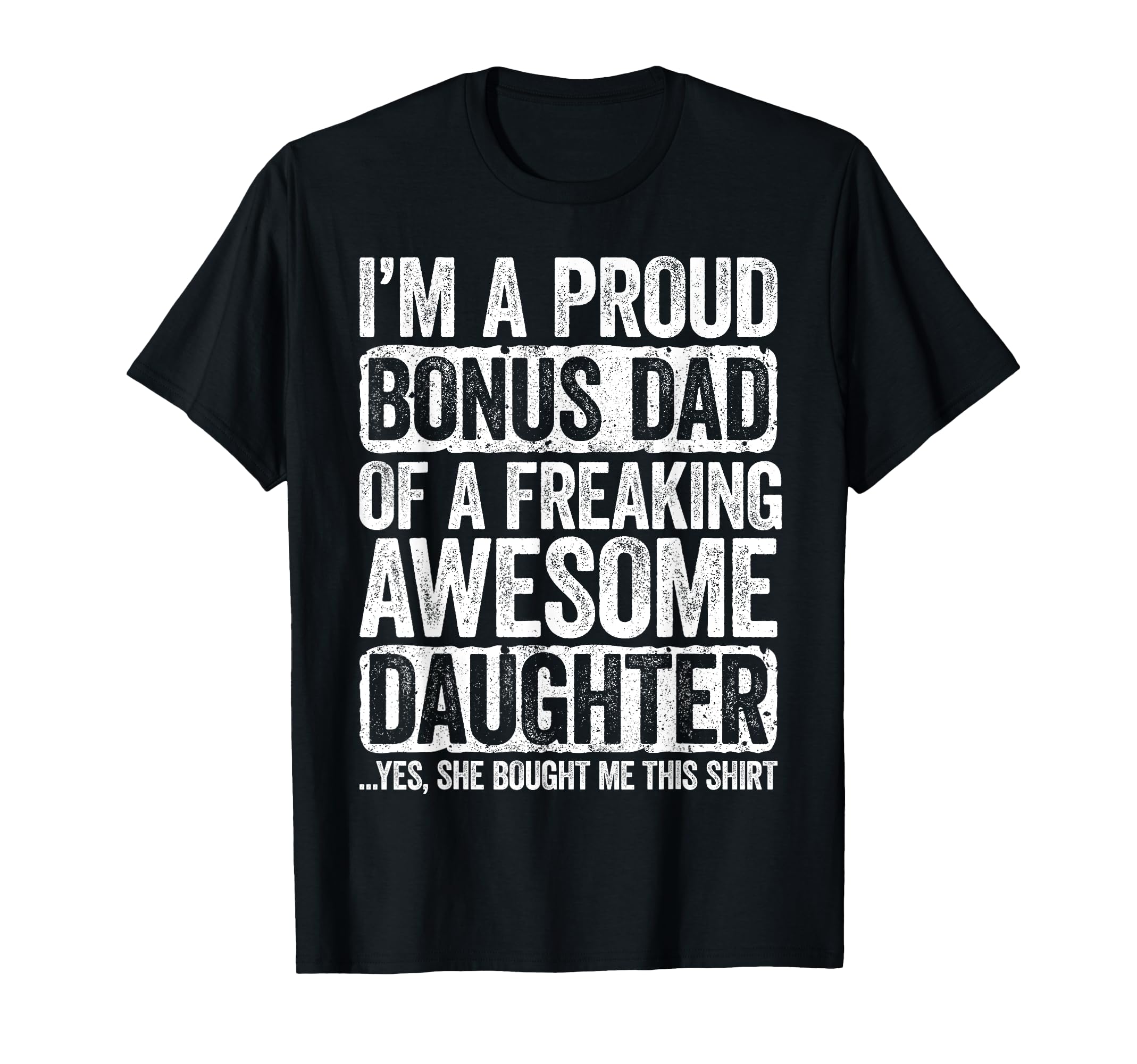 Im Proud Bonus Dad Freaking Awesome T-Shirt - Unique Graphic Unisex - T-Shirt, Sweatshirt, Hoodie