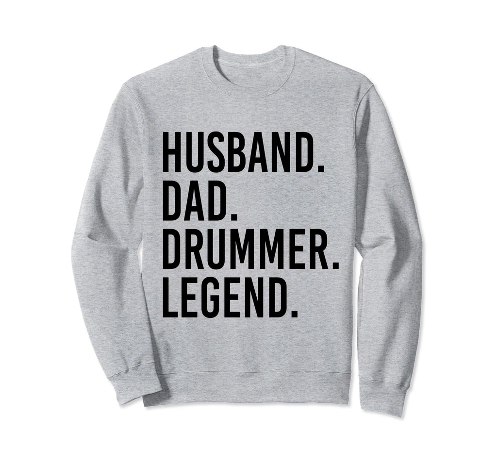 Husband Dad Drummer Legend Drum Dad Sweatshirt - Novelty Apparel Unisex - T-Shirt, Sweatshirt, Hoodie