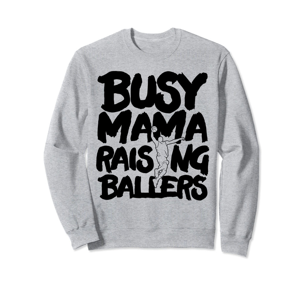 Busy Mama Raising Ballers Mothers Sweatshirt - Novelty Apparel for Adults - T-Shirt, Sweatshirt, Hoodie