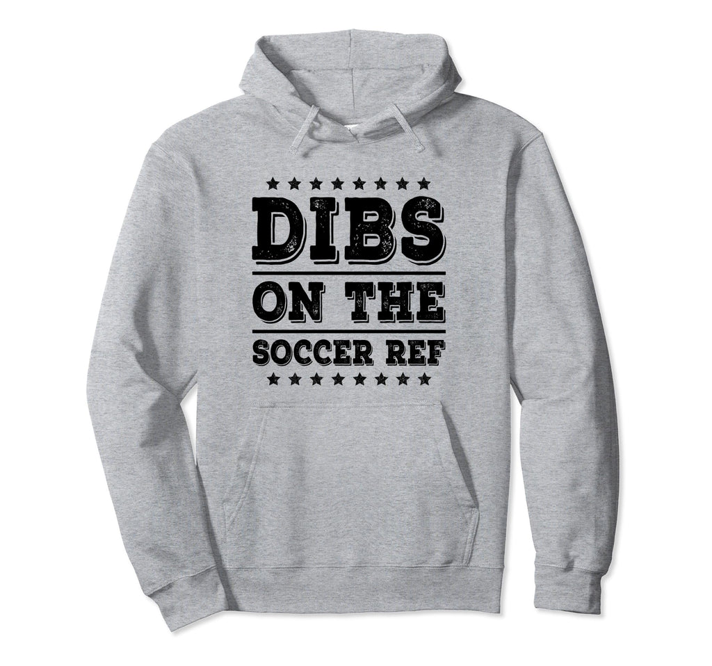 Dibs Soccer Ref Funny Wife Girlfriend Hoodie - Trendy Graphic for Adults - T-Shirt, Sweatshirt, Hoodie