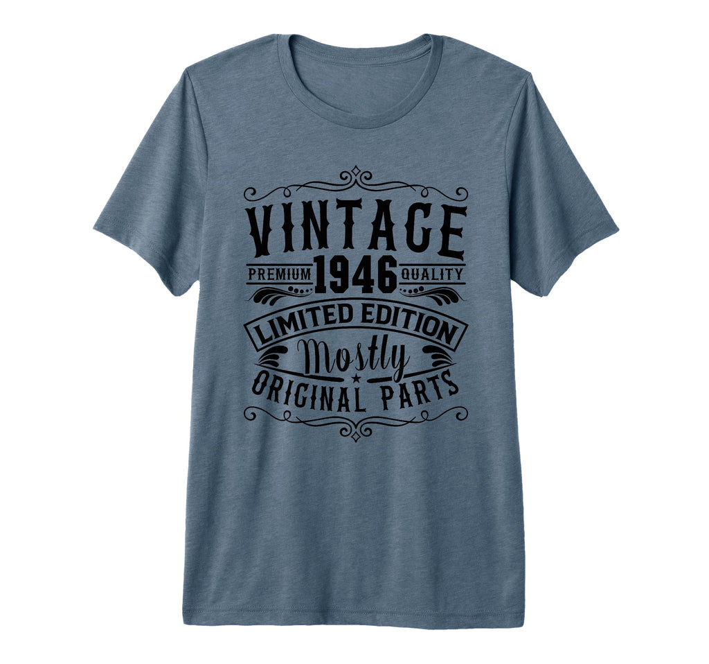 Born 1946 Birthday Mostly Original T-Shirt - Novelty Apparel Men Women - T-Shirt, Sweatshirt, Hoodie
