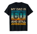 My Dad Is 60 And Still Awesome 60Th T-Shirt - Streetwear Style Men Women - T-Shirt, Sweatshirt, Hoodie