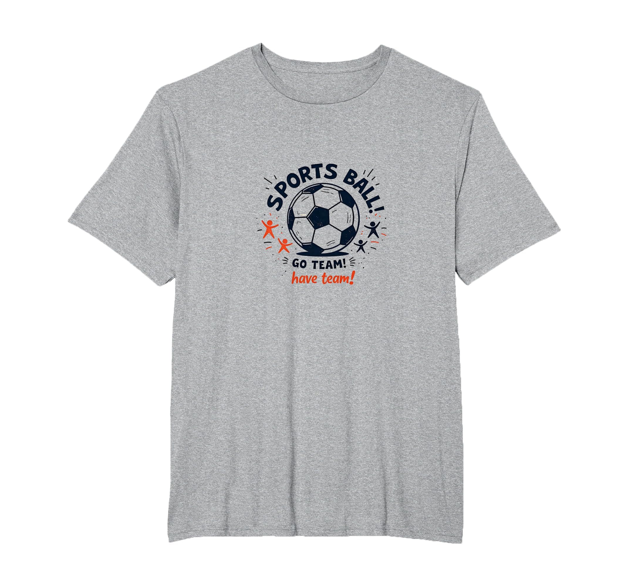 Sports Ball Go Team Have Team Soccer T-Shirt - Aesthetic Graphic Unisex - T-Shirt, Sweatshirt, Hoodie
