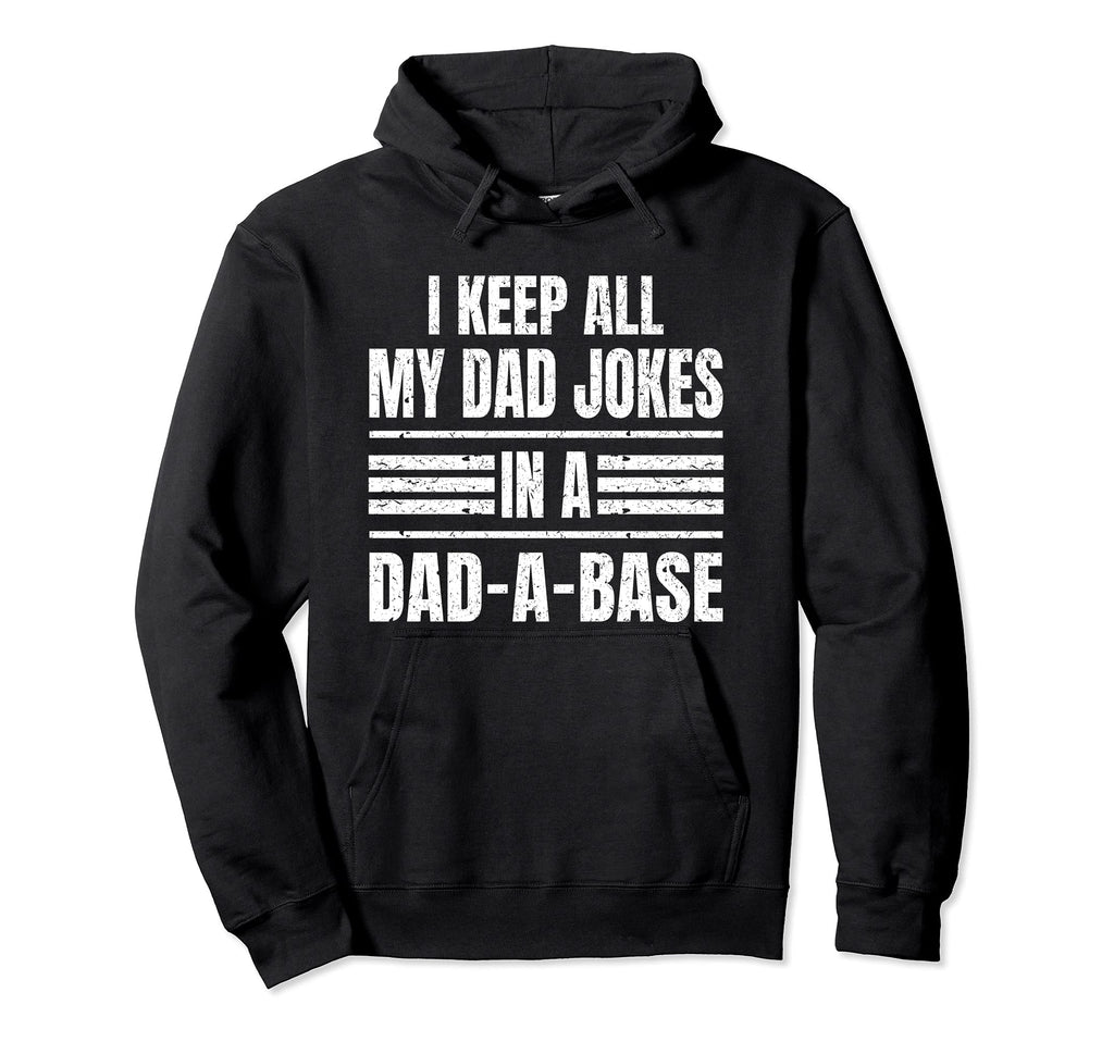 I Keep All My Dad Jokes Dad Base Hoodie - Casual Everyday Wear Men Women - T-Shirt, Sweatshirt, Hoodie