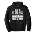 I Keep All My Dad Jokes Dad Base Hoodie - Casual Everyday Wear Men Women - T-Shirt, Sweatshirt, Hoodie