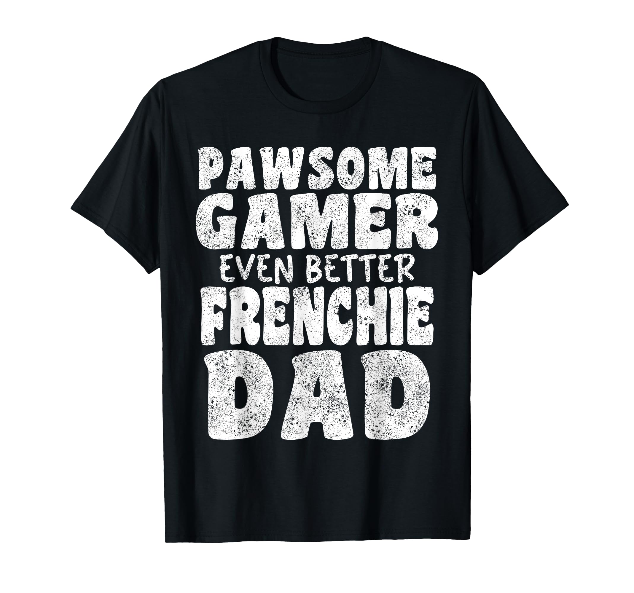 Pawsome Gamer Even Better Frenchie T-Shirt - Novelty Apparel for Adults - T-Shirt, Sweatshirt, Hoodie