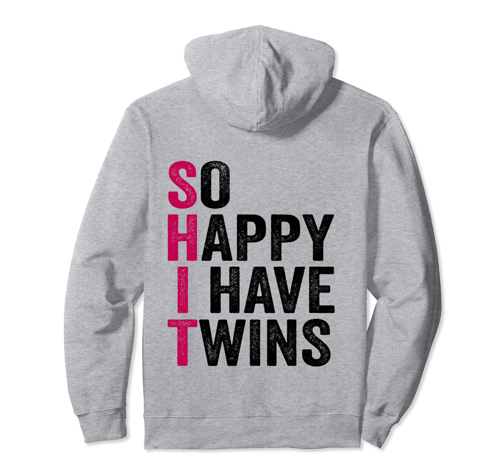 Funny Twin Mom Dad So Happy I Have Hoodie - Custom Art Print Men Women - T-Shirt, Sweatshirt, Hoodie