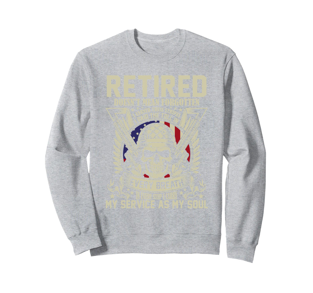 Retired Does Not Mean Forgot Sweatshirt - Fun Novelty Design for Adults - T-Shirt, Sweatshirt, Hoodie