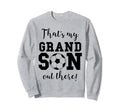 Thats My Grandson Out There Soccer Sweatshirt - Streetwear Style Unisex - T-Shirt, Sweatshirt, Hoodie