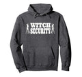 Witch Security Easy Husband Witches Hoodie - Casual Everyday Wear Unisex - T-Shirt, Sweatshirt, Hoodie