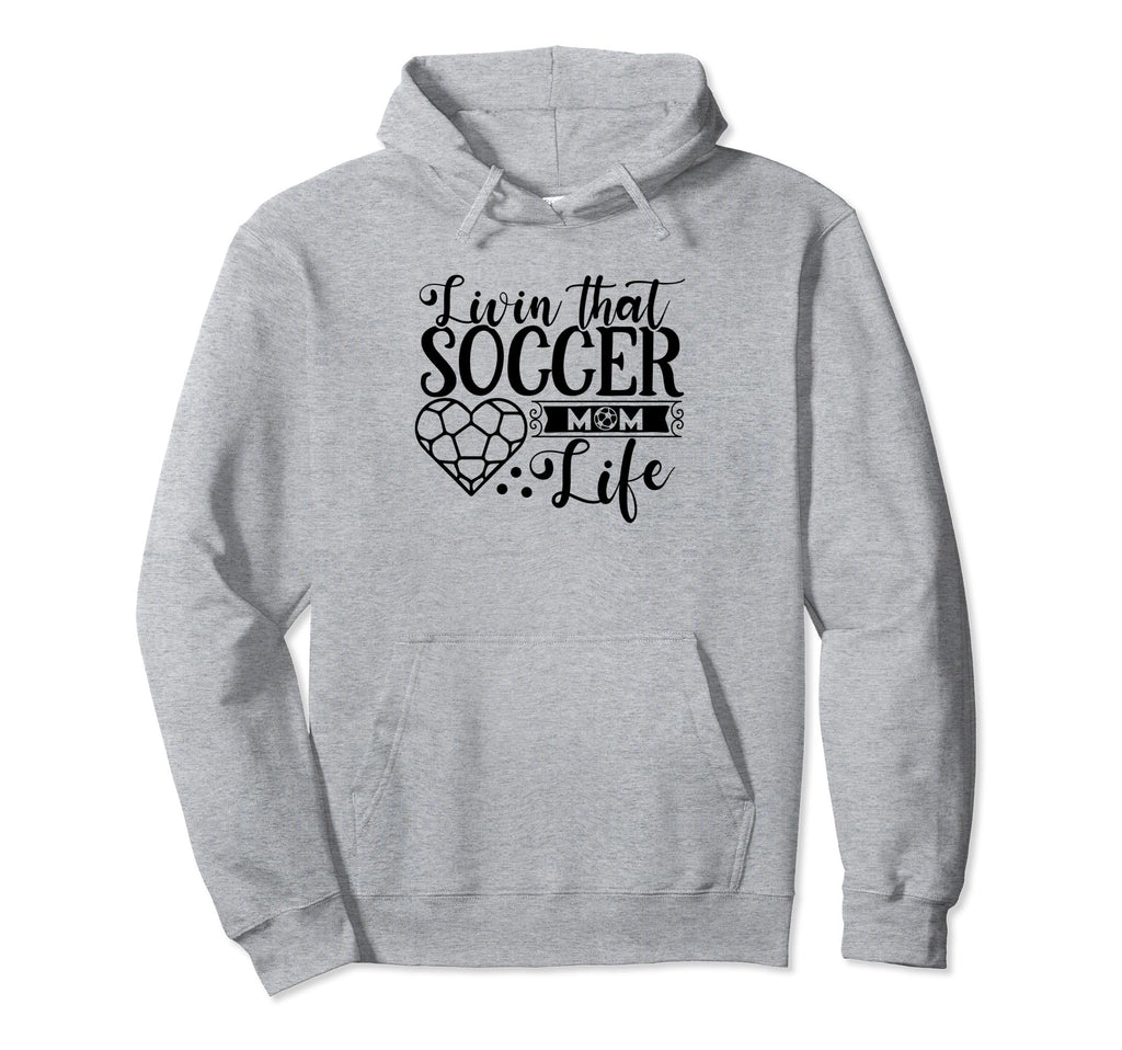 Livin That Soccer Mom Life Funny Sports Hoodie - Trendy Graphic Unisex - T-Shirt, Sweatshirt, Hoodie