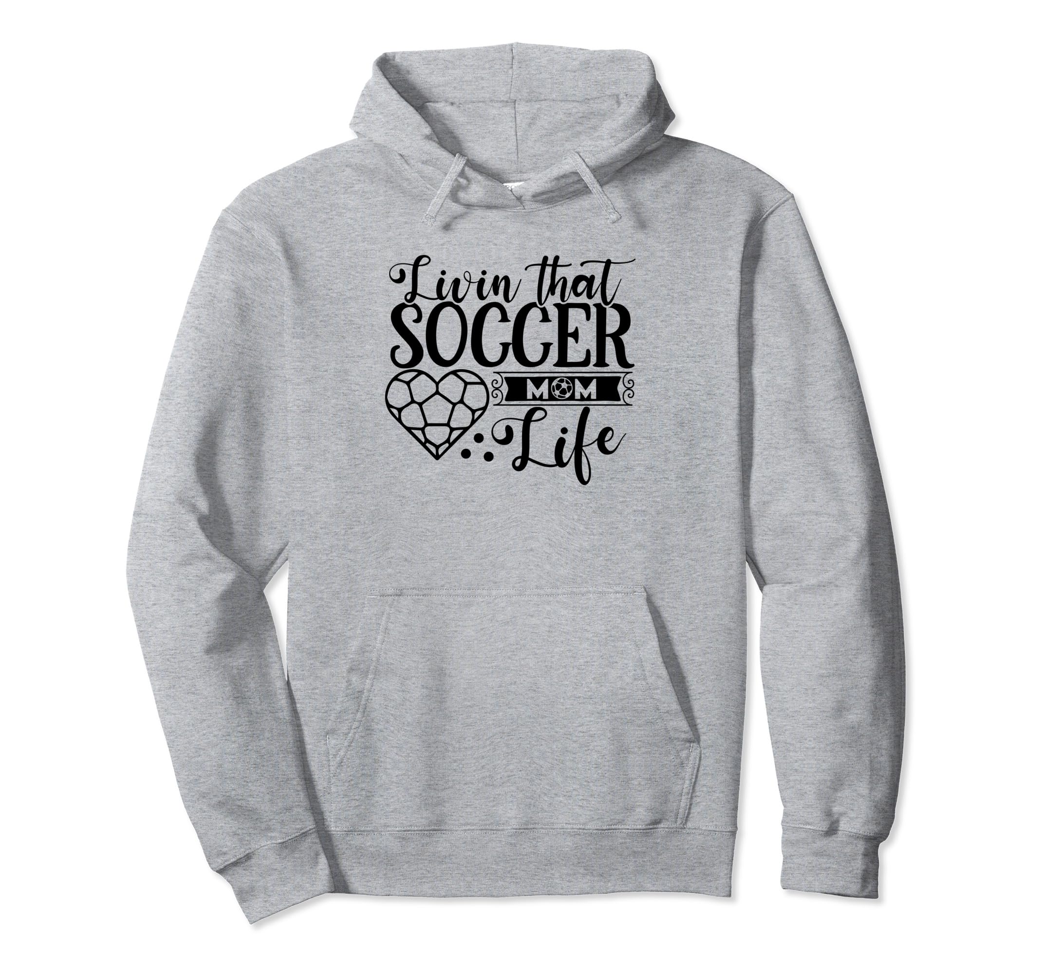 Livin That Soccer Mom Life Funny Sports Hoodie - Trendy Graphic Unisex - T-Shirt, Sweatshirt, Hoodie