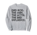 Dad Bod Myth Bad Influence Funny Sweatshirt - Graphic Print Unisex - T-Shirt, Sweatshirt, Hoodie