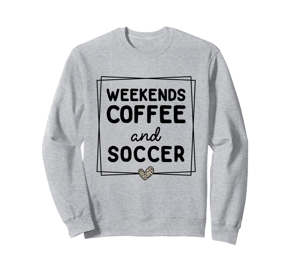 Weekends Coffee And Soccer Mom Life Sweatshirt - Unique Graphic for Adults - T-Shirt, Sweatshirt, Hoodie