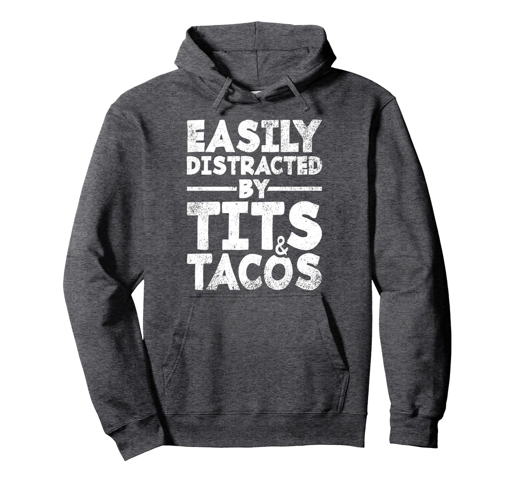 Easily Distracted Tits And Tacos Mens Hoodie - Unique Graphic for Adults - T-Shirt, Sweatshirt, Hoodie