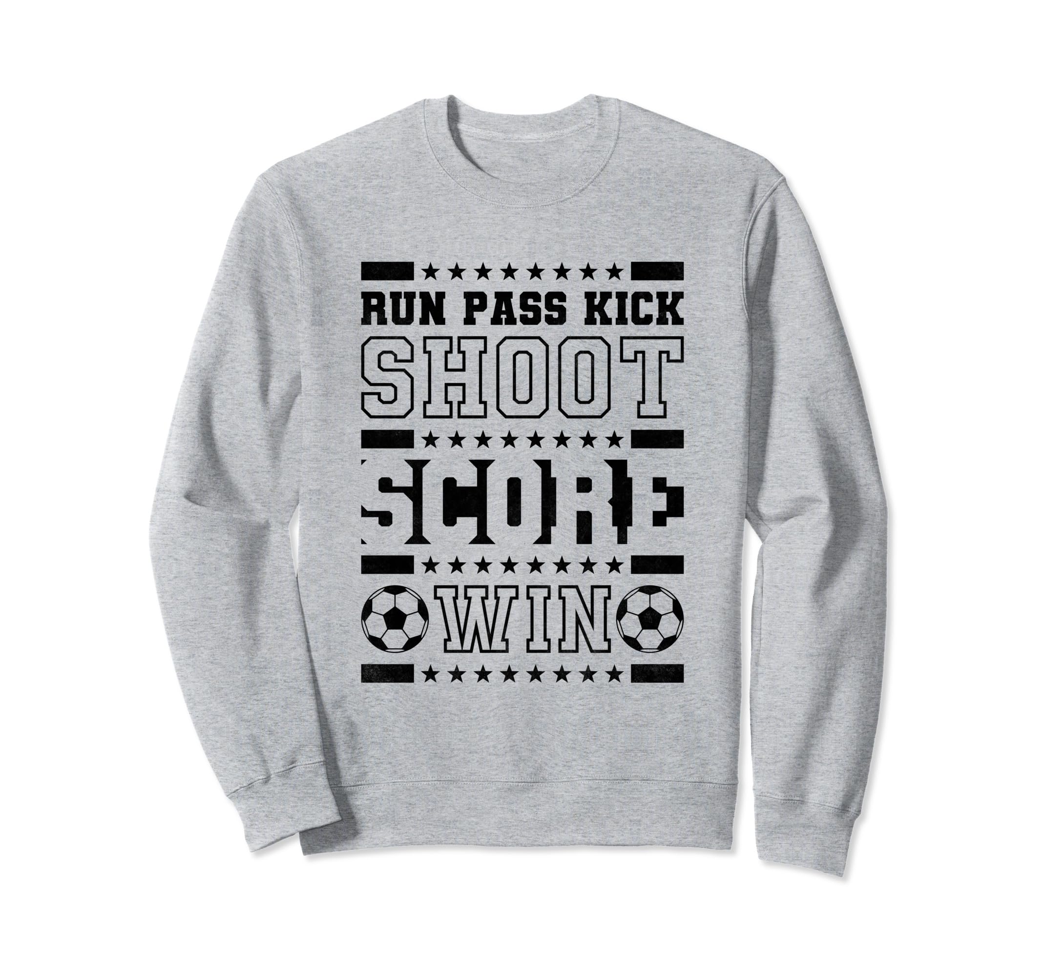 Run Pass Kick Shoot Score Win Sweatshirt - Custom Art Print Men Women - T-Shirt, Sweatshirt, Hoodie