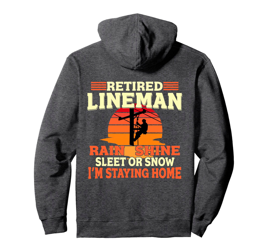 Funny Retired Lineman Gifts Dad Grandpa Hoodie - Fun Novelty Design Unisex - T-Shirt, Sweatshirt, Hoodie