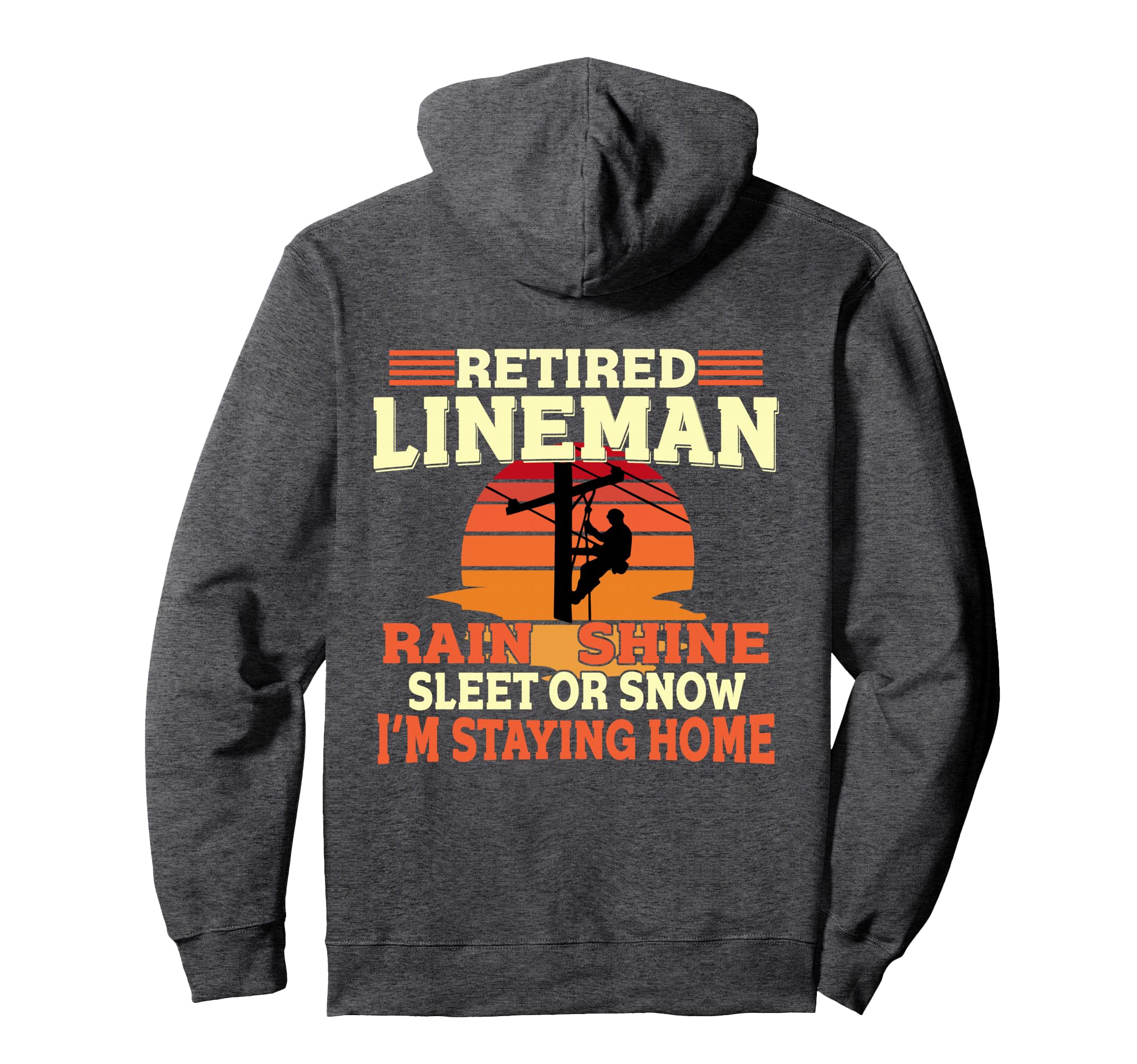 Funny Retired Lineman Gifts Dad Grandpa Hoodie - Fun Novelty Design Unisex - T-Shirt, Sweatshirt, Hoodie