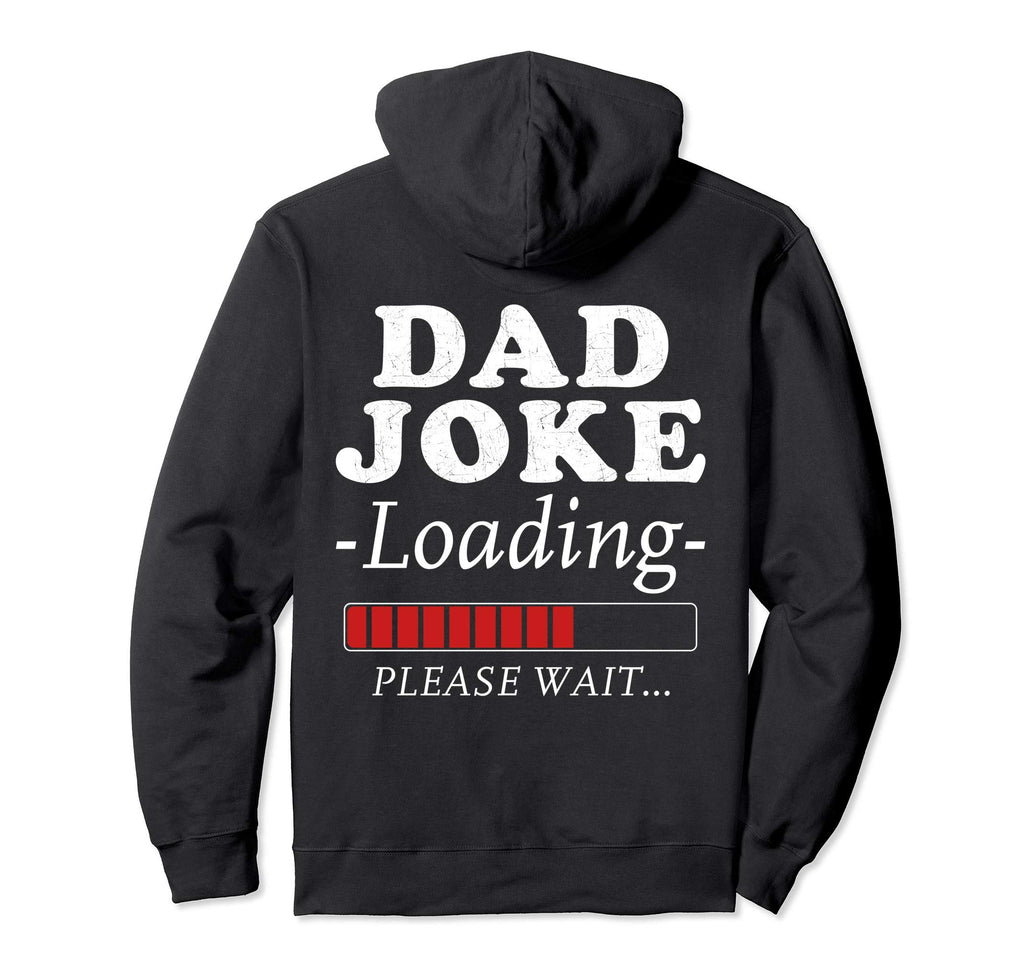 Dad Joke Loading Please Wait Funniest Hoodie - Streetwear Style Unisex - T-Shirt, Sweatshirt, Hoodie