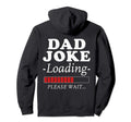 Dad Joke Loading Please Wait Funniest Hoodie - Streetwear Style Unisex - T-Shirt, Sweatshirt, Hoodie