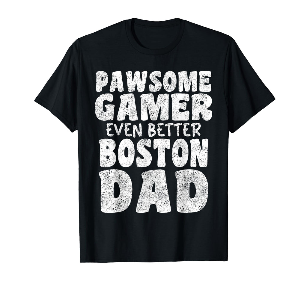 Pawsome Gamer Even Better Boston Dad T-Shirt - Fun Novelty Design Unisex - T-Shirt, Sweatshirt, Hoodie