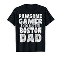 Pawsome Gamer Even Better Boston Dad T-Shirt - Fun Novelty Design Unisex - T-Shirt, Sweatshirt, Hoodie