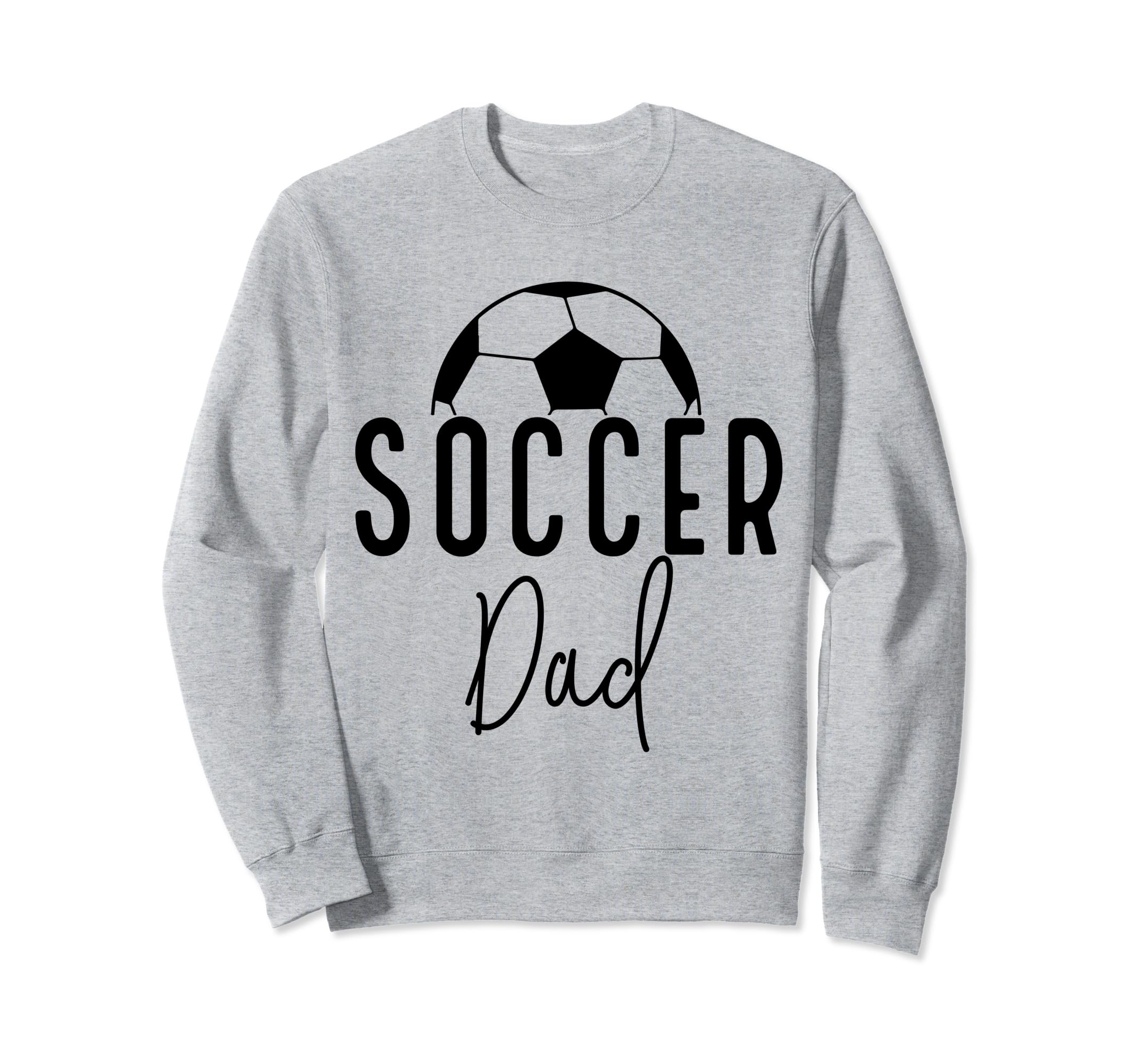 Soccer Dad Daddy Player Coach Fan Sweatshirt - Casual Everyday Wear Unisex - T-Shirt, Sweatshirt, Hoodie