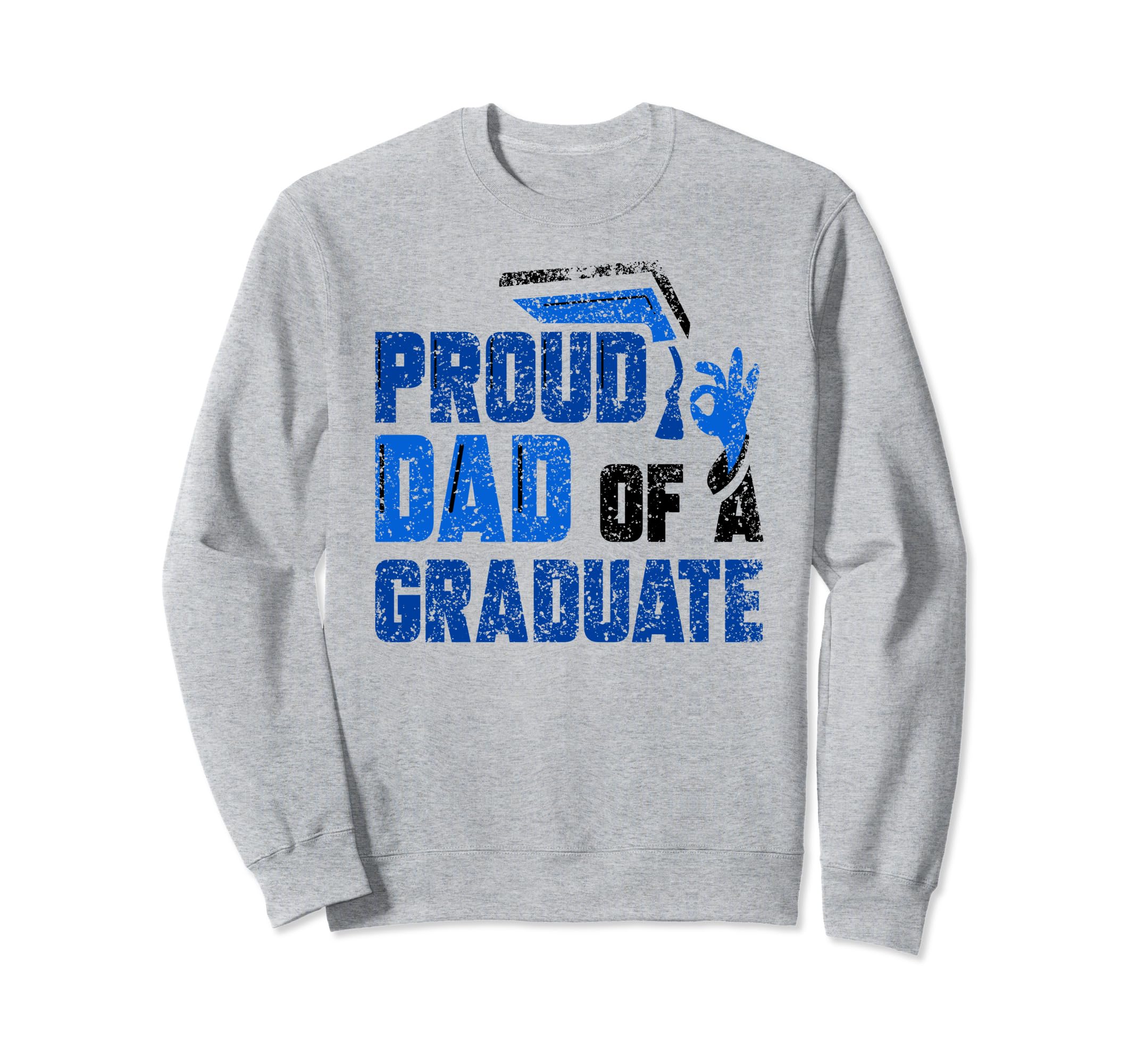 Proud Dad Graduate Team Sweatshirt - Aesthetic Graphic for Adults - T-Shirt, Sweatshirt, Hoodie