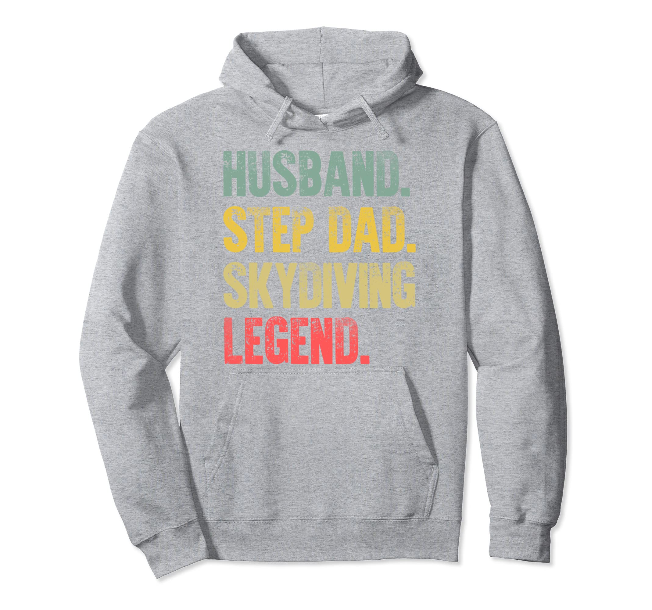Funny Husband Step Dad Skydiving Legend Hoodie - Fun Novelty Design Unisex - T-Shirt, Sweatshirt, Hoodie