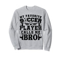 My Favorite Soccer Player Calls Me Sweatshirt - Graphic Print for Adults - T-Shirt, Sweatshirt, Hoodie