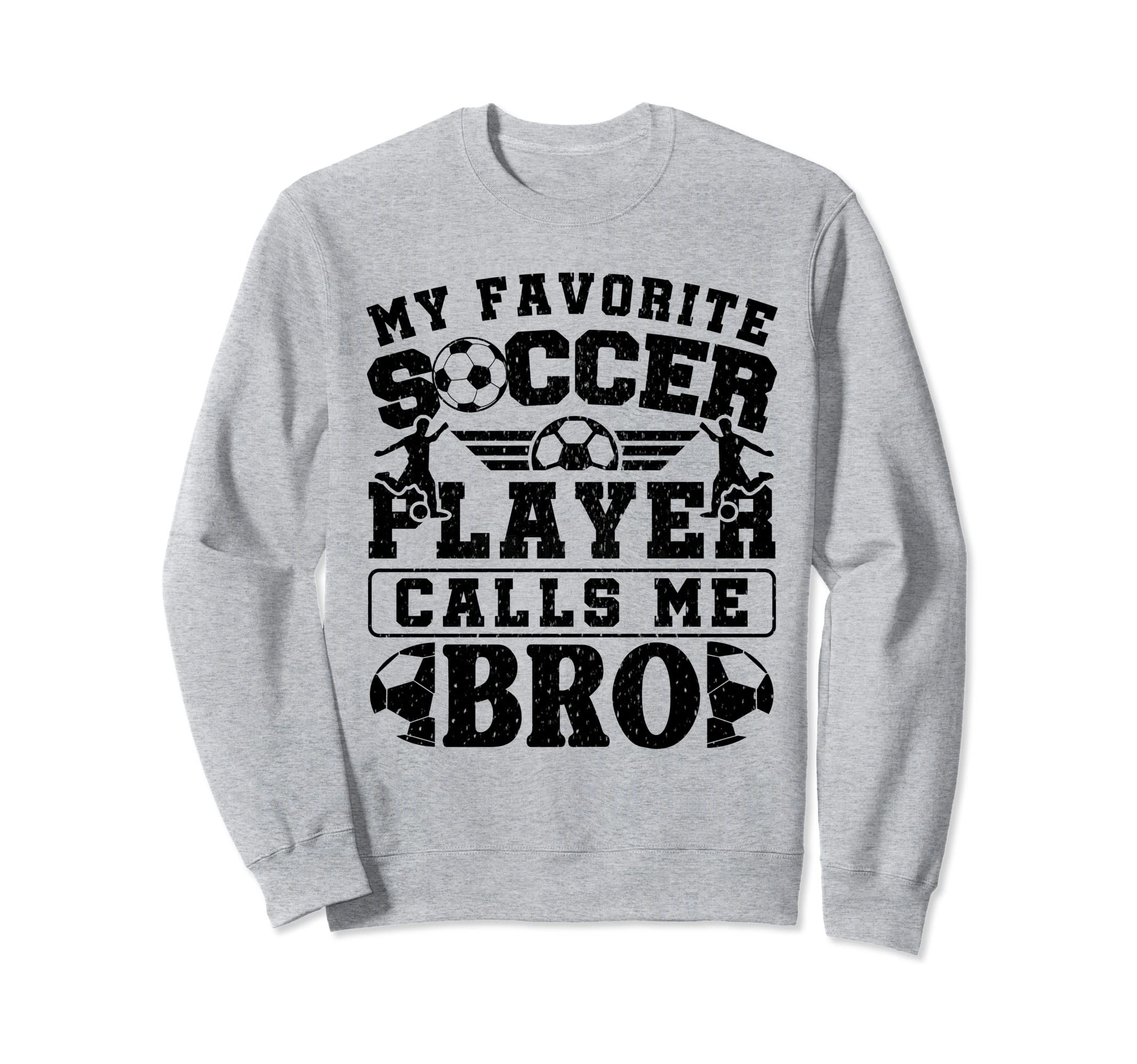 My Favorite Soccer Player Calls Me Sweatshirt - Graphic Print for Adults - T-Shirt, Sweatshirt, Hoodie