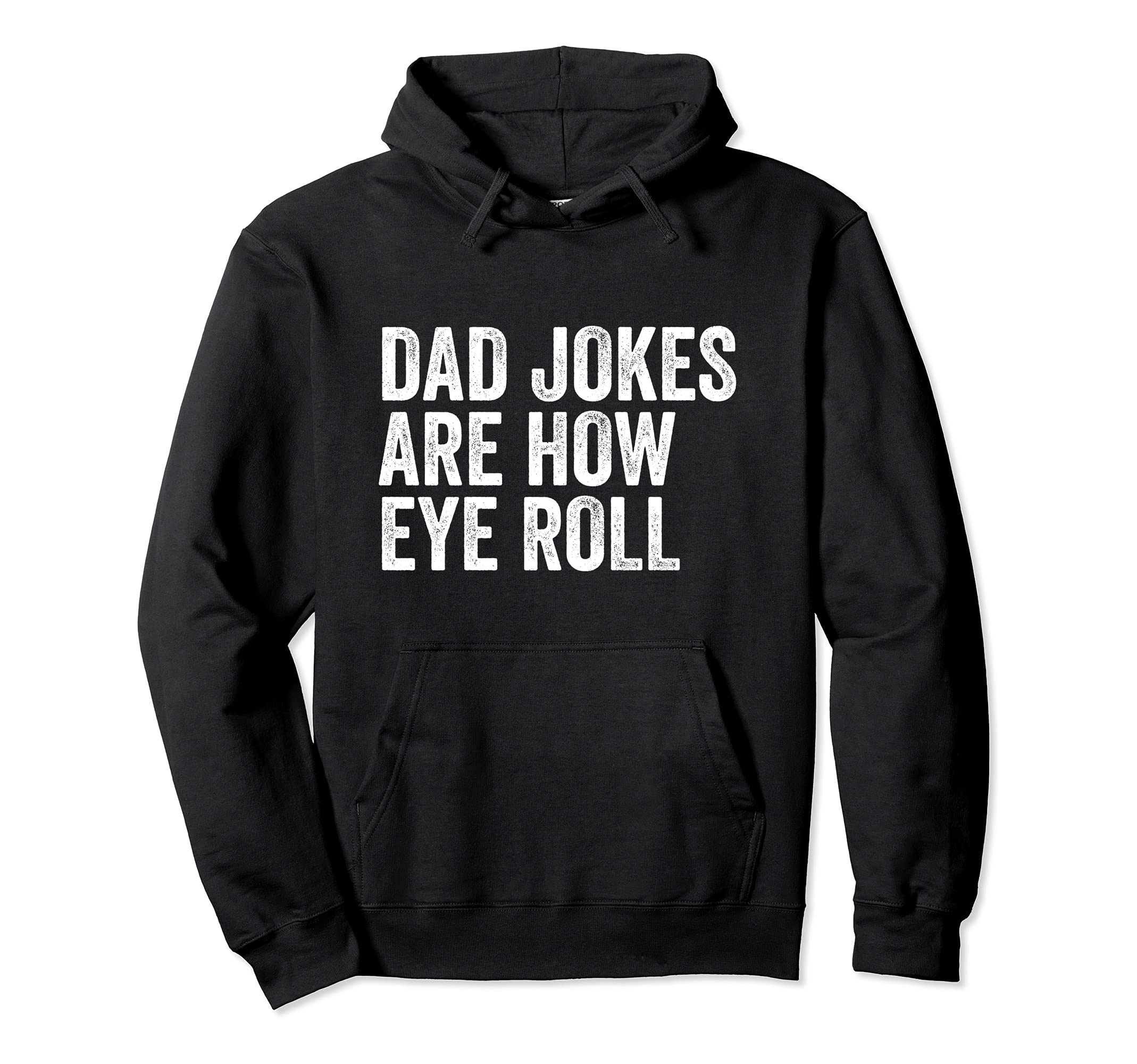 Dad Jokes Are How Eye Roll Funny Dad Joke Hoodie - Custom Art Print Unisex - T-Shirt, Sweatshirt, Hoodie